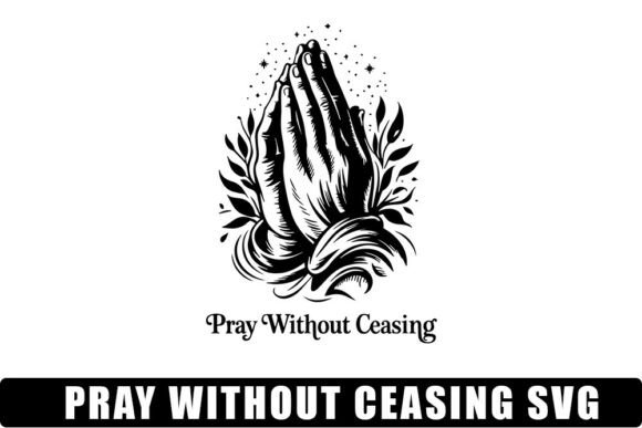Pray Without Ceasing SVG PNG for Crafts